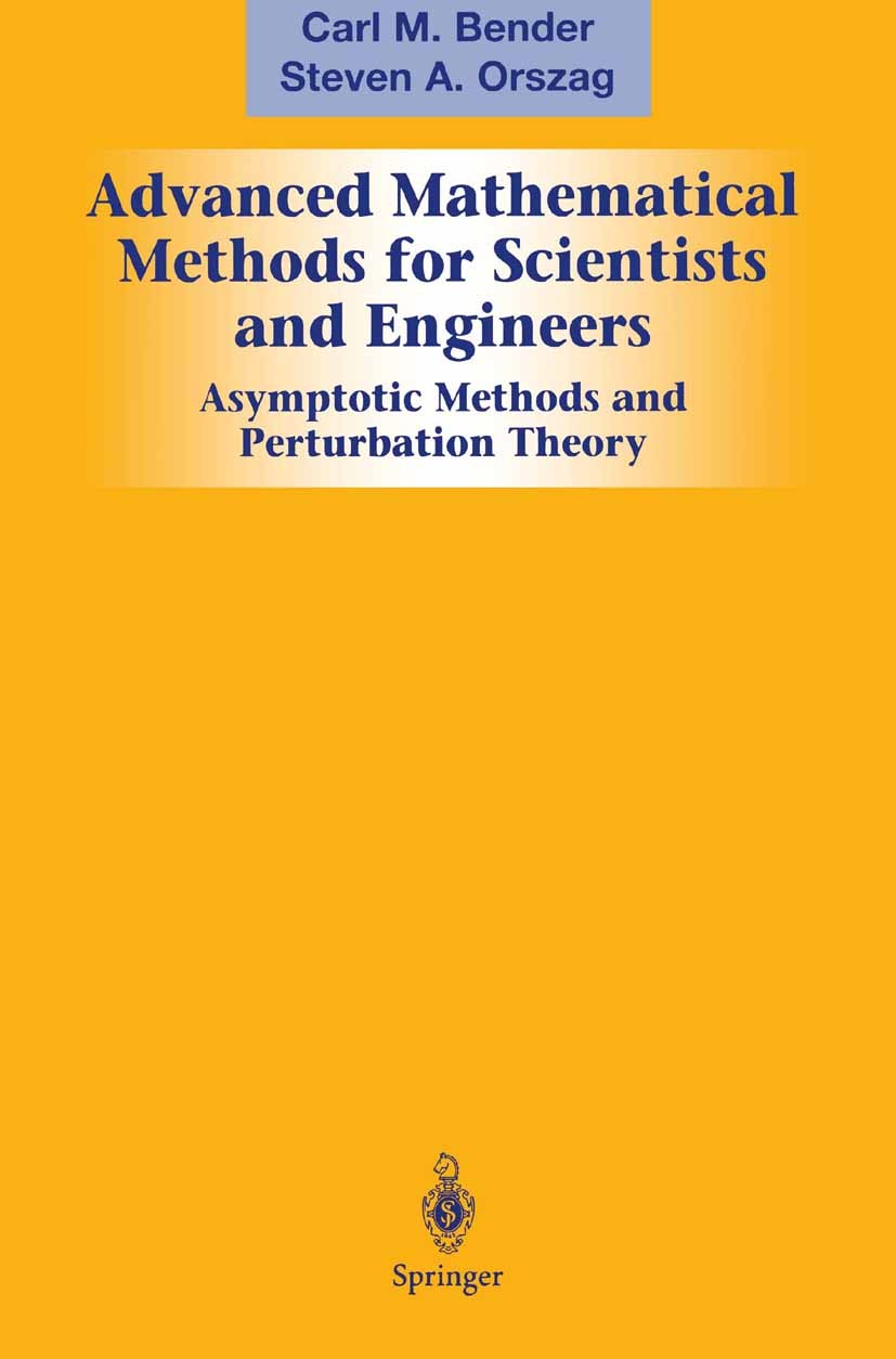 Titlebook: Advanced Mathematical Methods for Scientists and Engineers I; Asymptotic Methods a Carl M. Bender,Steven A. Orszag Textbook 1999 Springer S Titlebook: Advanced Mathematical Methods for Scientists and Engineers I; Asymptotic Methods a Carl M. Bender,Steven A. Orszag Textbook 1999 Springer S