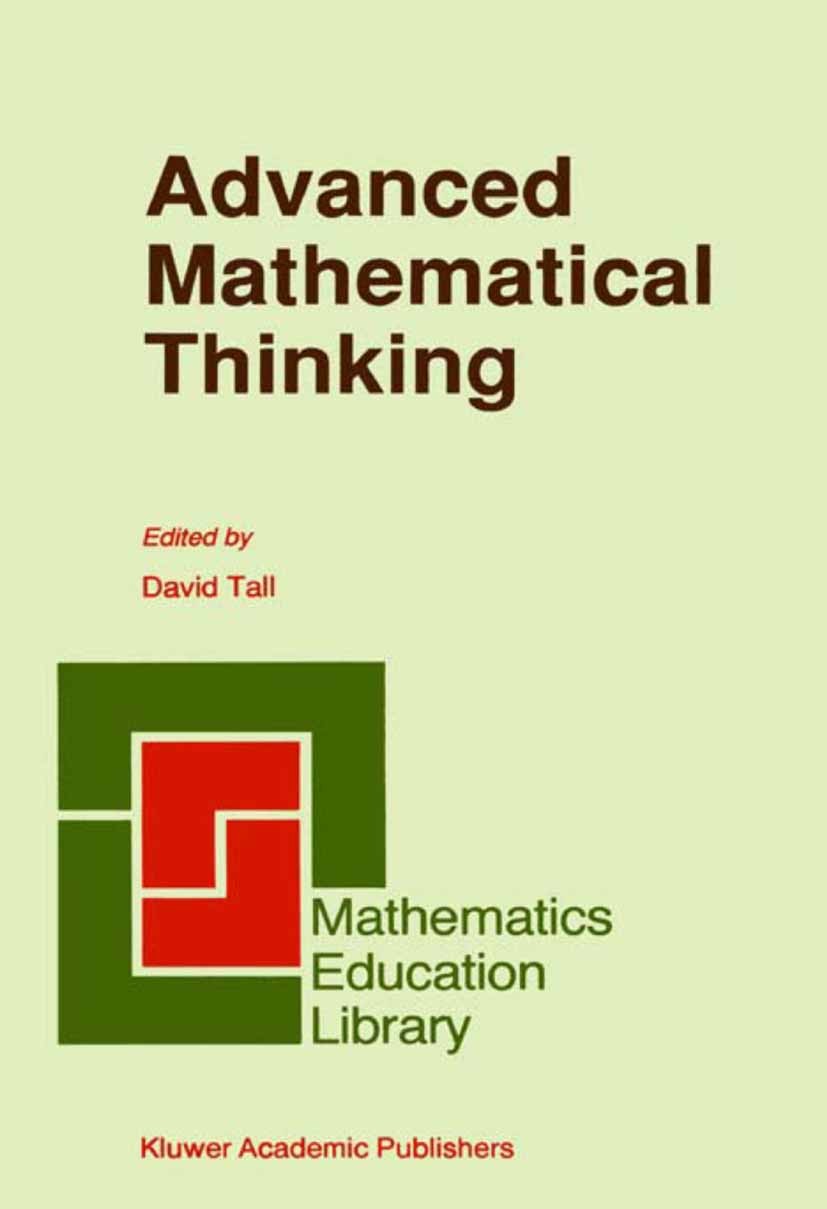 Titlebook: Advanced Mathematical Thinking; David Tall Book 1991 Springer Science+Business Media B.V. 1991 Cantor.calculus.function.mathematics.proof Titlebook: Advanced Mathematical Thinking; David Tall Book 1991 Springer Science+Business Media B.V. 1991 Cantor.calculus.function.mathematics.proof