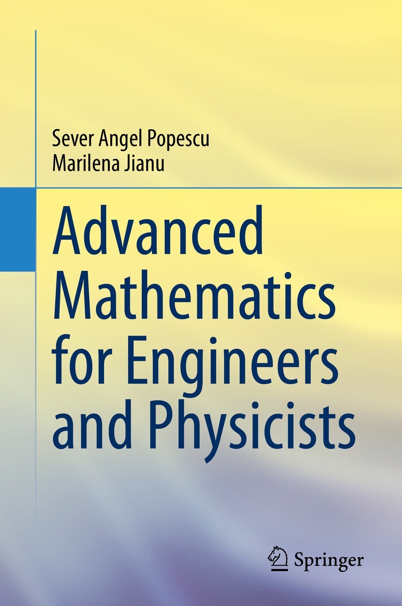 Titlebook: Advanced Mathematics for Engineers and Physicists; Sever Angel Popescu,Marilena Jianu Textbook 2022 The Editor(s) (if applicable) and The Titlebook: Advanced Mathematics for Engineers and Physicists; Sever Angel Popescu,Marilena Jianu Textbook 2022 The Editor(s) (if applicable) and The