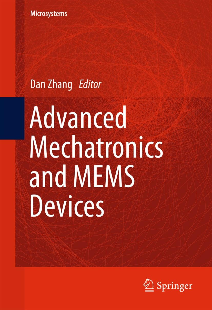 Titlebook: Advanced Mechatronics and MEMS Devices; Dan Zhang Book 2013 Springer Science+Business Media New York 2013 MEMS.MEMS Sensors.Mechatronic.Mi Titlebook: Advanced Mechatronics and MEMS Devices; Dan Zhang Book 2013 Springer Science+Business Media New York 2013 MEMS.MEMS Sensors.Mechatronic.Mi