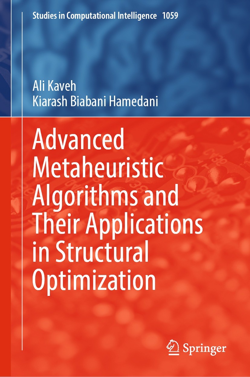 Titlebook: Advanced Metaheuristic Algorithms and Their Applications in Structural Optimization; Ali Kaveh,Kiarash Biabani Hamedani Book 2022 The Edit Titlebook: Advanced Metaheuristic Algorithms and Their Applications in Structural Optimization; Ali Kaveh,Kiarash Biabani Hamedani Book 2022 The Edit
