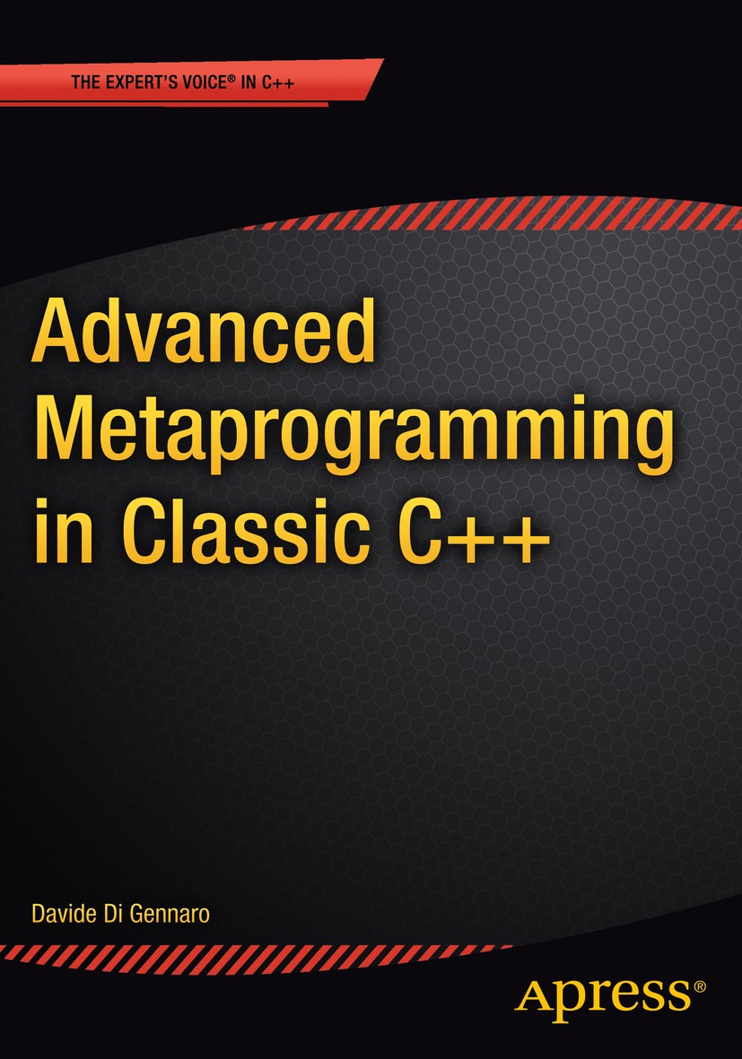 Titlebook: AdvancedMetaprogramming in Classic C++; Davide Di Gennaro Book 2015 Davide Di Gennaro 2015 Titlebook: AdvancedMetaprogramming in Classic C++; Davide Di Gennaro Book 2015 Davide Di Gennaro 2015