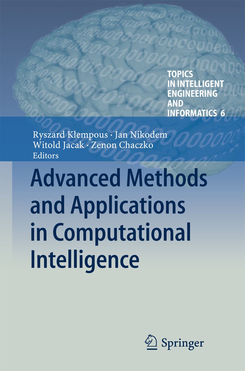 Titlebook: Advanced Methods and Applications in Computational Intelligence; Ryszard Klempous,Jan Nikodem,Zenon Chaczko Book 2014 Springer Internation Titlebook: Advanced Methods and Applications in Computational Intelligence; Ryszard Klempous,Jan Nikodem,Zenon Chaczko Book 2014 Springer Internation