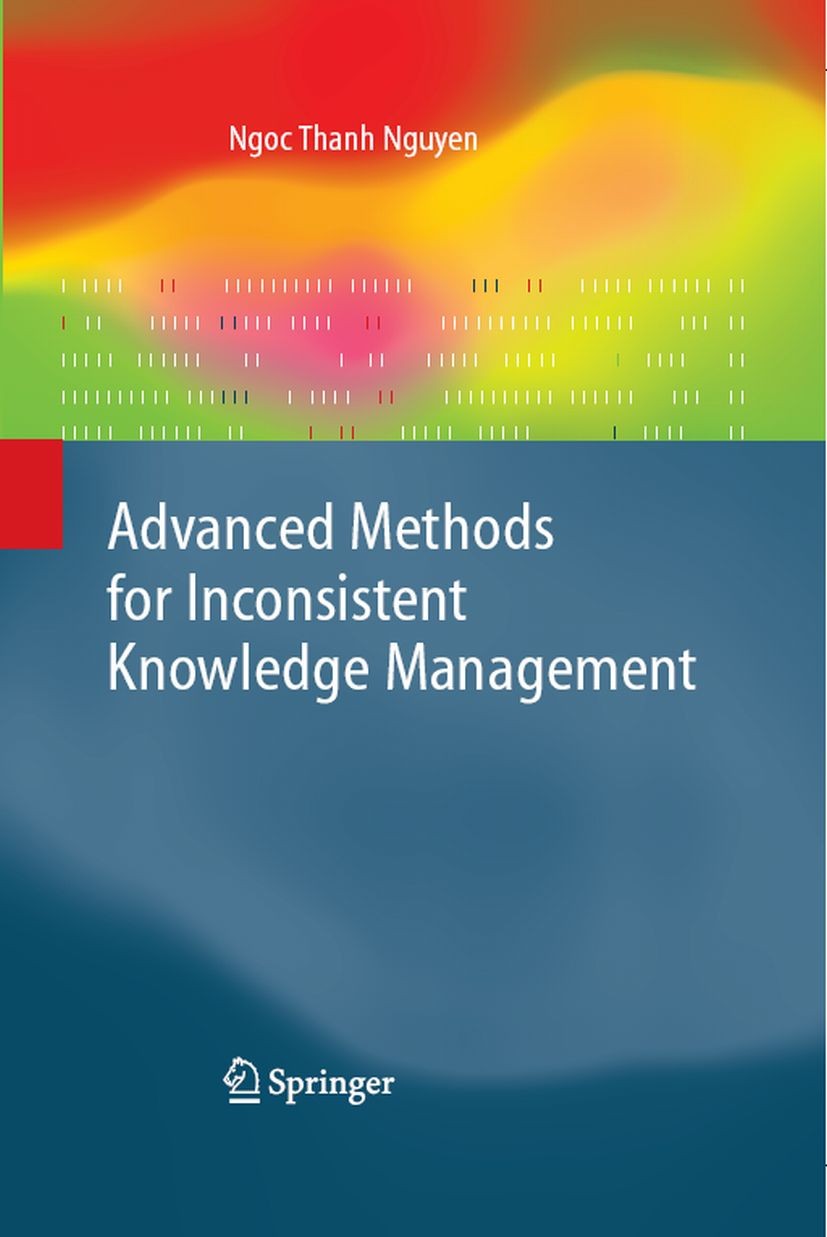 Titlebook: Advanced Methods for Inconsistent Knowledge Management; Ngoc Thanh Nguyen Book 2008 Springer-Verlag London 2008 Conflict Resolution.Consen Titlebook: Advanced Methods for Inconsistent Knowledge Management; Ngoc Thanh Nguyen Book 2008 Springer-Verlag London 2008 Conflict Resolution.Consen
