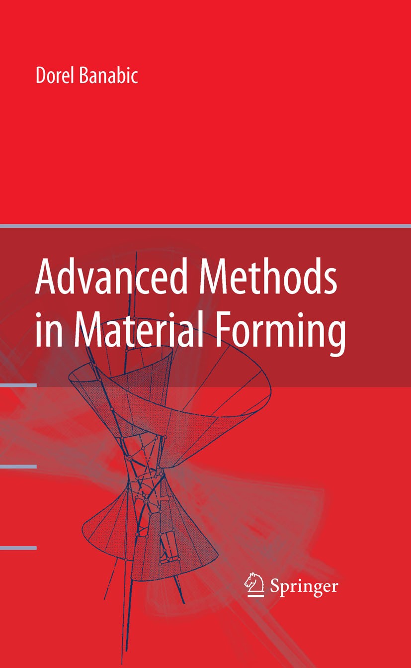 Titlebook: Advanced Methods in Material Forming; Dorel Banabic Book 2007 Springer-Verlag Berlin Heidelberg 2007 Aluminium.Composite Materials.Polymer Titlebook: Advanced Methods in Material Forming; Dorel Banabic Book 2007 Springer-Verlag Berlin Heidelberg 2007 Aluminium.Composite Materials.Polymer