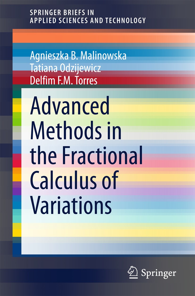 Titlebook: Advanced Methods in the Fractional Calculus of Variations; Agnieszka B. Malinowska,Tatiana Odzijewicz,Delfim Book 2015 The Editor(s) (if Titlebook: Advanced Methods in the Fractional Calculus of Variations; Agnieszka B. Malinowska,Tatiana Odzijewicz,Delfim Book 2015 The Editor(s) (if