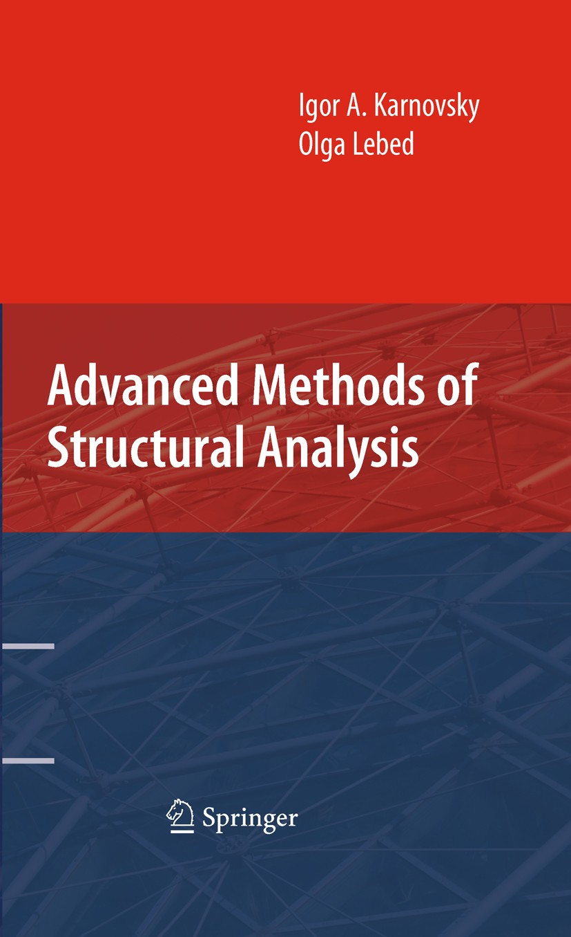 Titlebook: Advanced Methods of Structural Analysis; Igor A. Karnovsky,Olga Lebed Book 20101st edition Springer-Verlag US 2010 Beams, Trusses, Frames, Titlebook: Advanced Methods of Structural Analysis; Igor A. Karnovsky,Olga Lebed Book 20101st edition Springer-Verlag US 2010 Beams, Trusses, Frames,