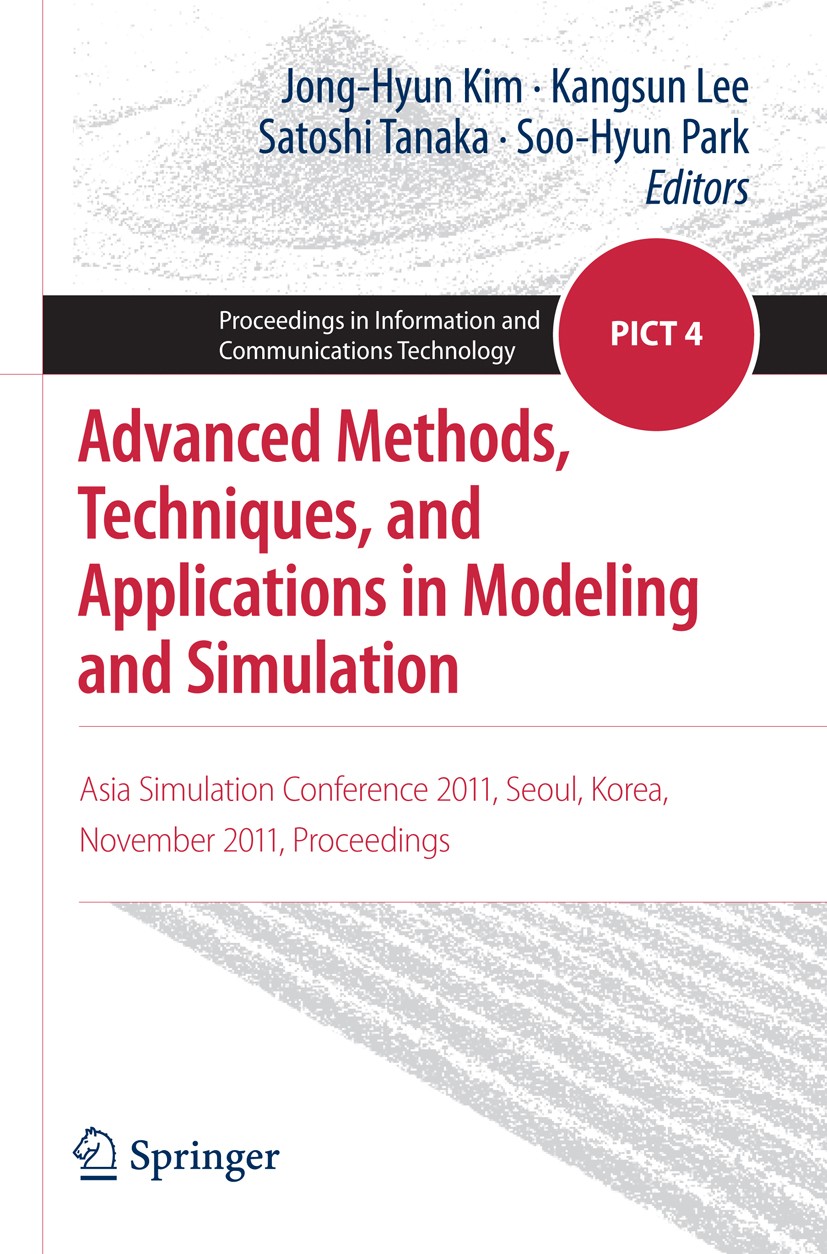 Titlebook: Advanced Methods, Techniques, and Applications in Modeling and Simulation; Asia Simulation Conf Jong-Hyun Kim,Kangsun Lee,Soo-Hyun Park Con Titlebook: Advanced Methods, Techniques, and Applications in Modeling and Simulation; Asia Simulation Conf Jong-Hyun Kim,Kangsun Lee,Soo-Hyun Park Con
