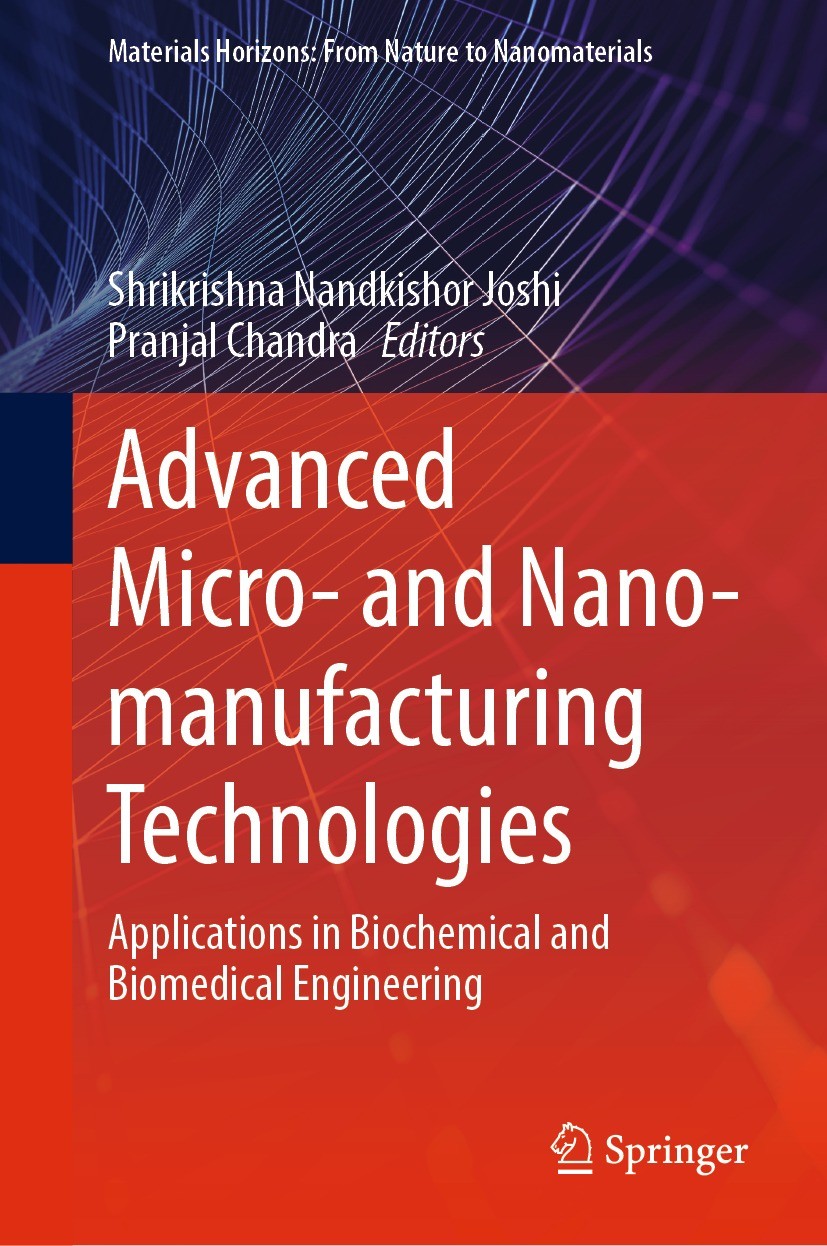 Titlebook: Advanced Micro- and Nano-manufacturing Technologies; Applications in Bioc Shrikrishna Nandkishor Joshi,Pranjal Chandra Book 2022 The Editor Titlebook: Advanced Micro- and Nano-manufacturing Technologies; Applications in Bioc Shrikrishna Nandkishor Joshi,Pranjal Chandra Book 2022 The Editor