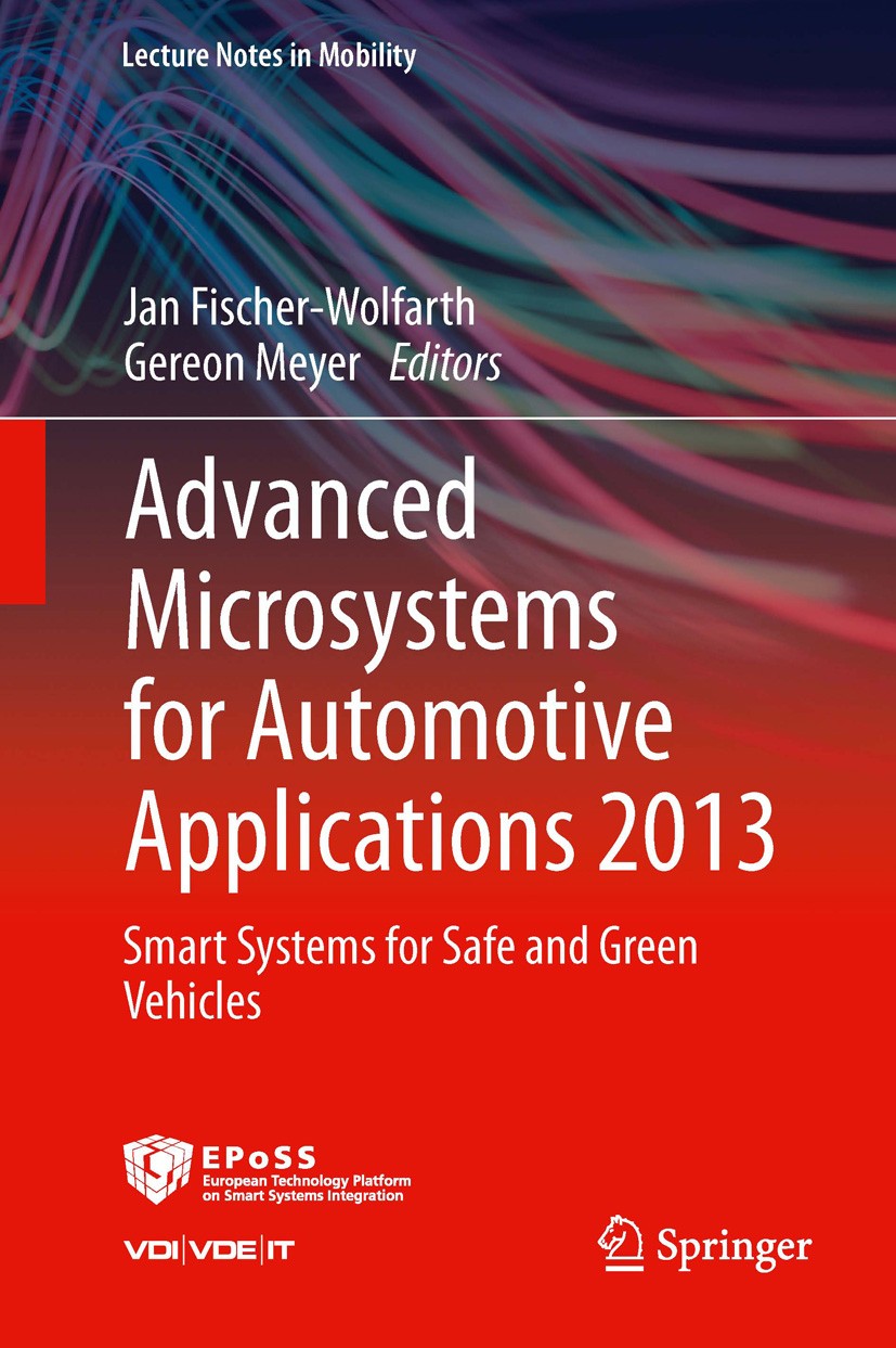 Titlebook: Advanced Microsystems for Automotive Applications 2013; Smart Systems for Sa Jan Fischer-Wolfarth,Gereon Meyer Conference proceedings 2013 Titlebook: Advanced Microsystems for Automotive Applications 2013; Smart Systems for Sa Jan Fischer-Wolfarth,Gereon Meyer Conference proceedings 2013