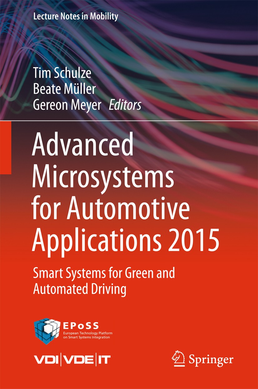 Titlebook: Advanced Microsystems for Automotive Applications 2015; Smart Systems for Gr Tim Schulze,Beate Müller,Gereon Meyer Conference proceedings 2 Titlebook: Advanced Microsystems for Automotive Applications 2015; Smart Systems for Gr Tim Schulze,Beate Müller,Gereon Meyer Conference proceedings 2