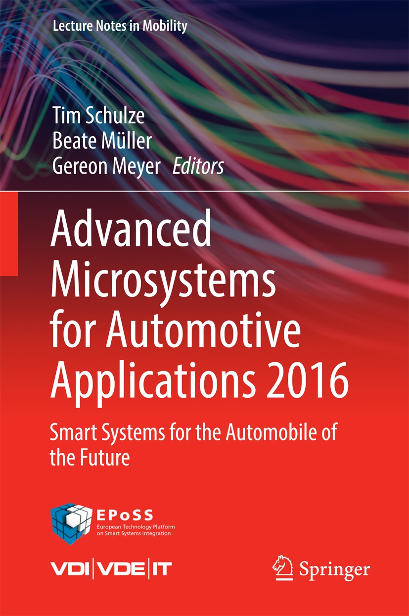 Titlebook: Advanced Microsystems for Automotive Applications 2016; Smart Systems for th Tim Schulze,Beate Müller,Gereon Meyer Conference proceedings 2 Titlebook: Advanced Microsystems for Automotive Applications 2016; Smart Systems for th Tim Schulze,Beate Müller,Gereon Meyer Conference proceedings 2