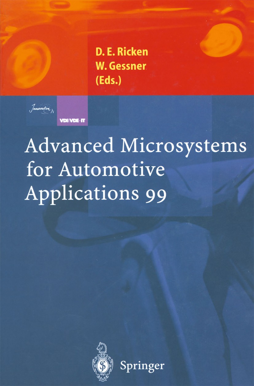 Titlebook: Advanced Microsystems for Automotive Applications 99; Detlef Egbert Ricken,Wolfgang Gessner Conference proceedings 1999 Springer-Verlag Be Titlebook: Advanced Microsystems for Automotive Applications 99; Detlef Egbert Ricken,Wolfgang Gessner Conference proceedings 1999 Springer-Verlag Be