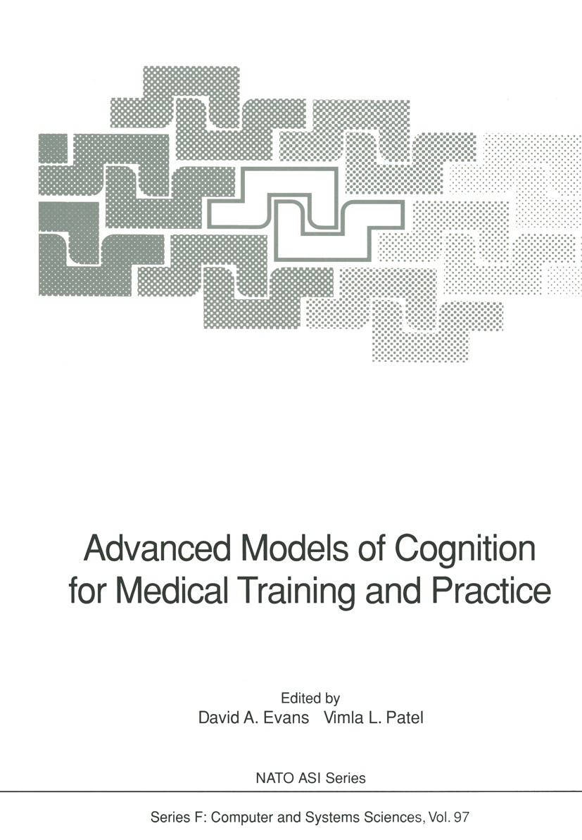 Titlebook: Advanced Models of Cognition for Medical Training and Practice; David A. Evans,Vimla L. Patel Conference proceedings 1992 Springer-Verlag Titlebook: Advanced Models of Cognition for Medical Training and Practice; David A. Evans,Vimla L. Patel Conference proceedings 1992 Springer-Verlag