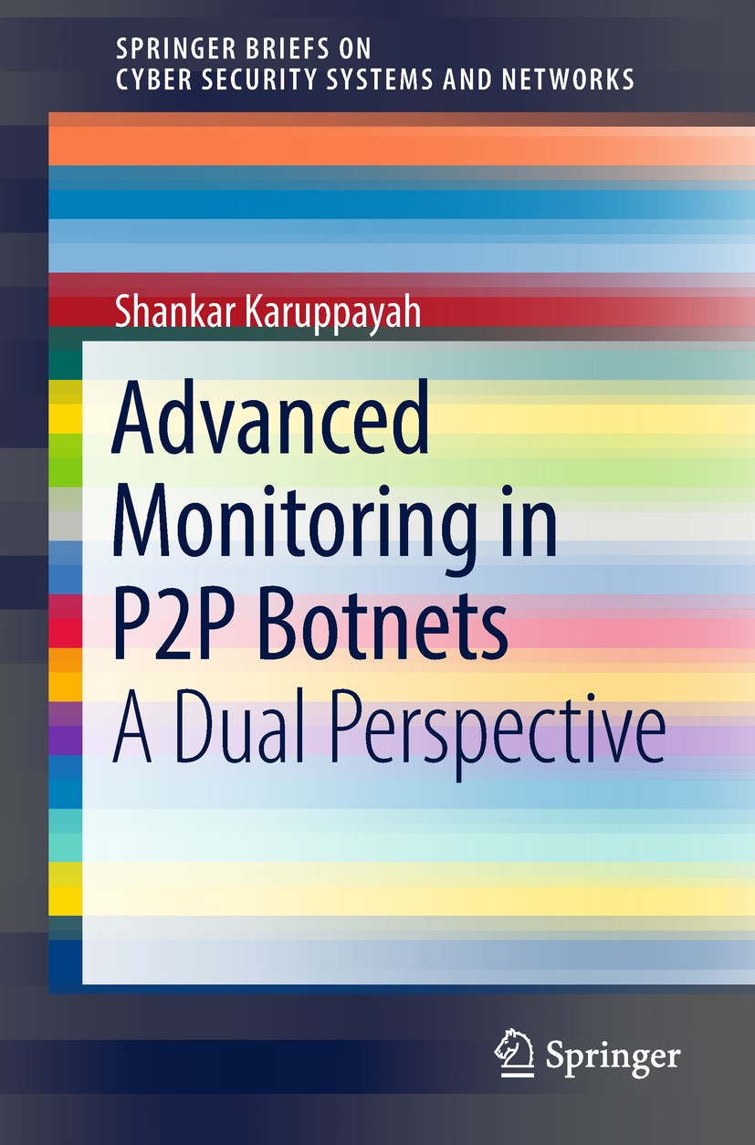 Titlebook: Advanced Monitoring in P2P Botnets; A Dual Perspective Shankar Karuppayah Book 2018 The Author(s), under exclusive license to Springer Natu Titlebook: Advanced Monitoring in P2P Botnets; A Dual Perspective Shankar Karuppayah Book 2018 The Author(s), under exclusive license to Springer Natu