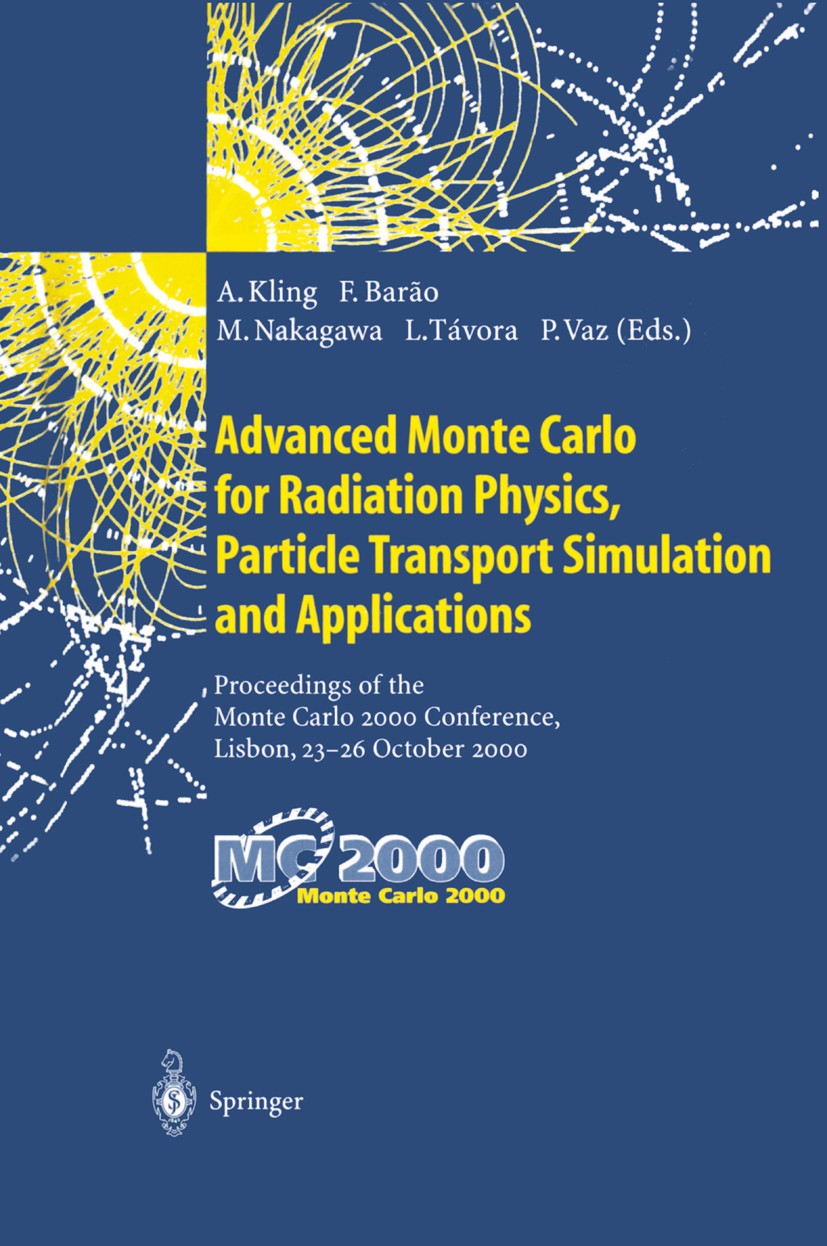 Titlebook: Advanced Monte Carlo for Radiation Physics, Particle Transport Simulation and Applications; Proceedings of the M Andreas Kling,Fernando J. Titlebook: Advanced Monte Carlo for Radiation Physics, Particle Transport Simulation and Applications; Proceedings of the M Andreas Kling,Fernando J.