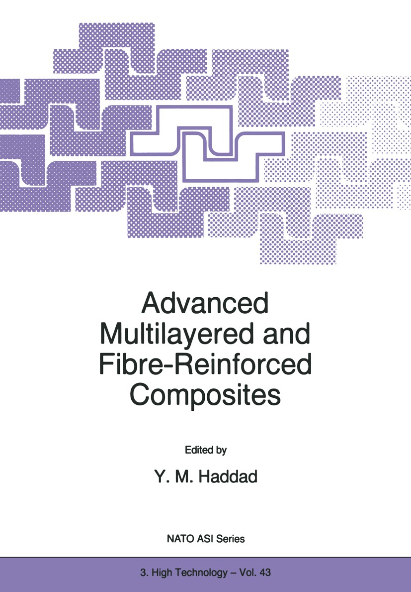 Titlebook: Advanced Multilayered and Fibre-Reinforced Composites; Y. M. Haddad Book 1998 Springer Science+Business Media New York 1998 Al2O3.cement.c Titlebook: Advanced Multilayered and Fibre-Reinforced Composites; Y. M. Haddad Book 1998 Springer Science+Business Media New York 1998 Al2O3.cement.c