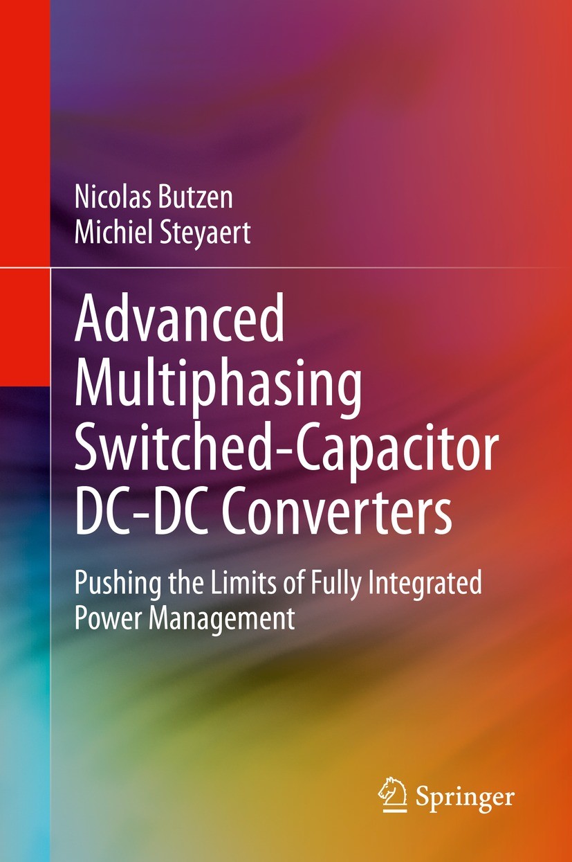 Titlebook: Advanced Multiphasing Switched-Capacitor DC-DC Converters; Pushing the Limits o Nicolas Butzen,Michiel Steyaert Book 2020 Springer Nature S Titlebook: Advanced Multiphasing Switched-Capacitor DC-DC Converters; Pushing the Limits o Nicolas Butzen,Michiel Steyaert Book 2020 Springer Nature S