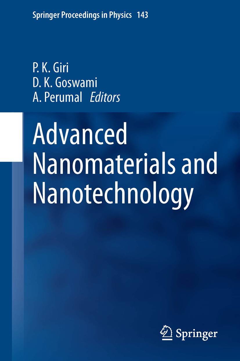 Titlebook: Advanced Nanomaterials and Nanotechnology; Proceedings of the 2 P. K. Giri,D. K. Goswami,A. Perumal Conference proceedings 2013 Springer-Ve Titlebook: Advanced Nanomaterials and Nanotechnology; Proceedings of the 2 P. K. Giri,D. K. Goswami,A. Perumal Conference proceedings 2013 Springer-Ve