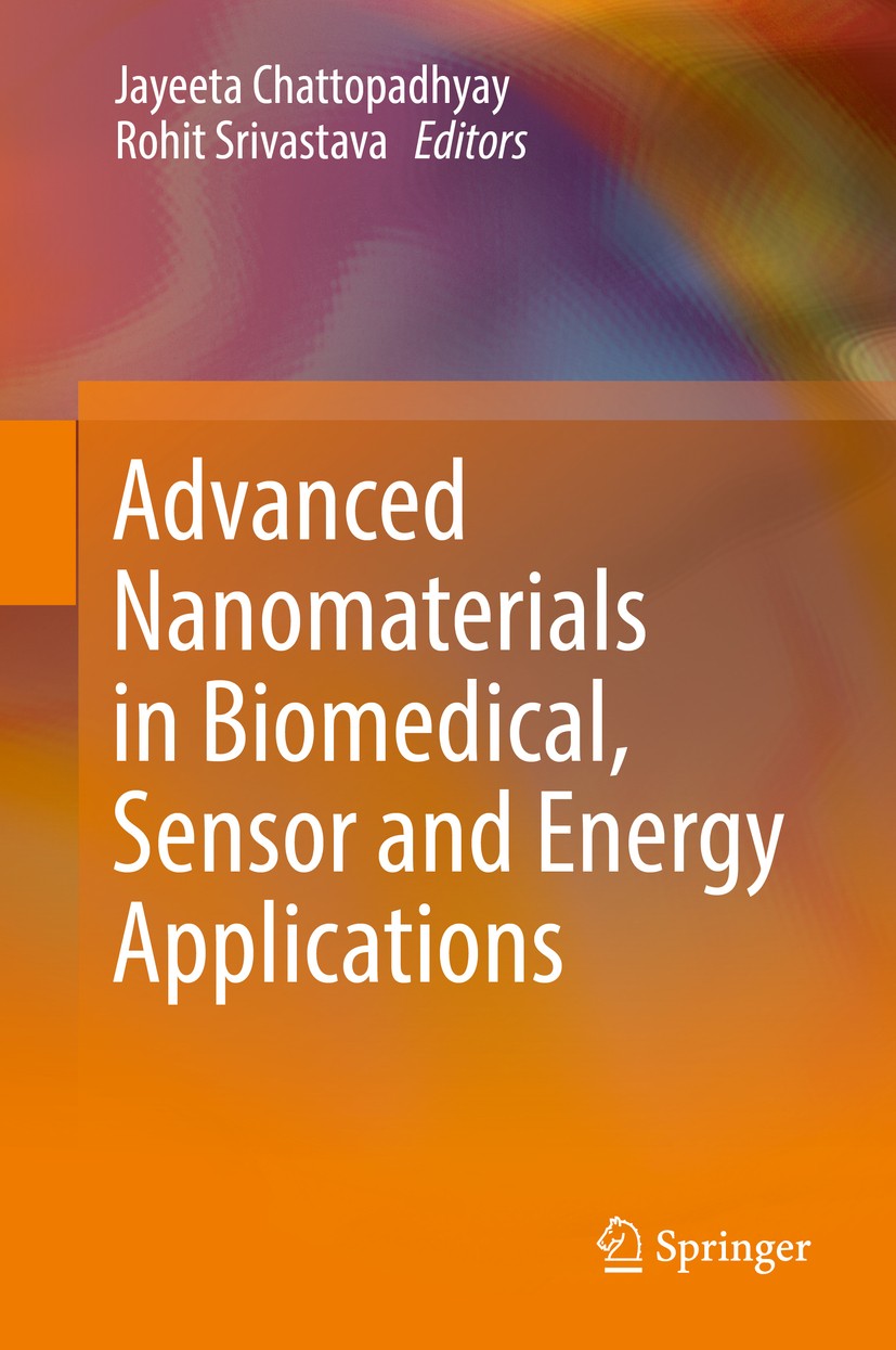 Titlebook: Advanced Nanomaterials in Biomedical, Sensor and Energy Applications; Jayeeta Chattopadhyay,Rohit Srivastava Book 2017 Springer Nature Sin Titlebook: Advanced Nanomaterials in Biomedical, Sensor and Energy Applications; Jayeeta Chattopadhyay,Rohit Srivastava Book 2017 Springer Nature Sin