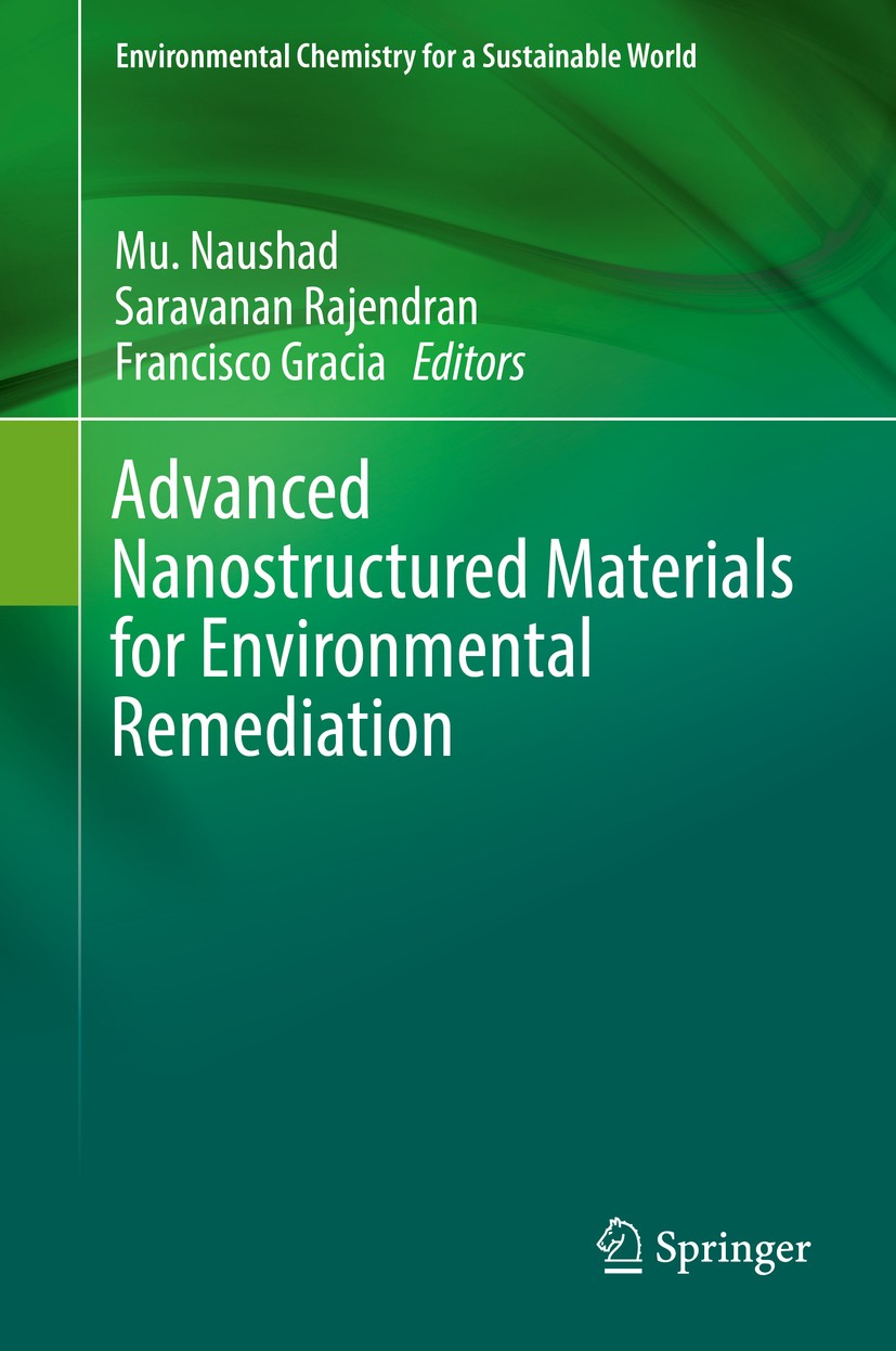 Titlebook: Advanced Nanostructured Materials for Environmental Remediation; Mu. Naushad,Saravanan Rajendran,Francisco Gracia Book 2019 Springer Natur Titlebook: Advanced Nanostructured Materials for Environmental Remediation; Mu. Naushad,Saravanan Rajendran,Francisco Gracia Book 2019 Springer Natur