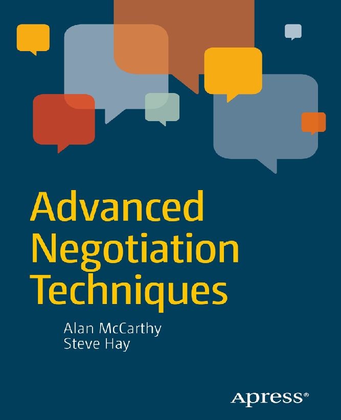 Titlebook: Advanced Negotiation Techniques; Alan McCarthy,Steve Hay Book 2015 Steve Hay and Alan McCarthy and John Hay Agent for RDC 2015 Titlebook: Advanced Negotiation Techniques; Alan McCarthy,Steve Hay Book 2015 Steve Hay and Alan McCarthy and John Hay Agent for RDC 2015
