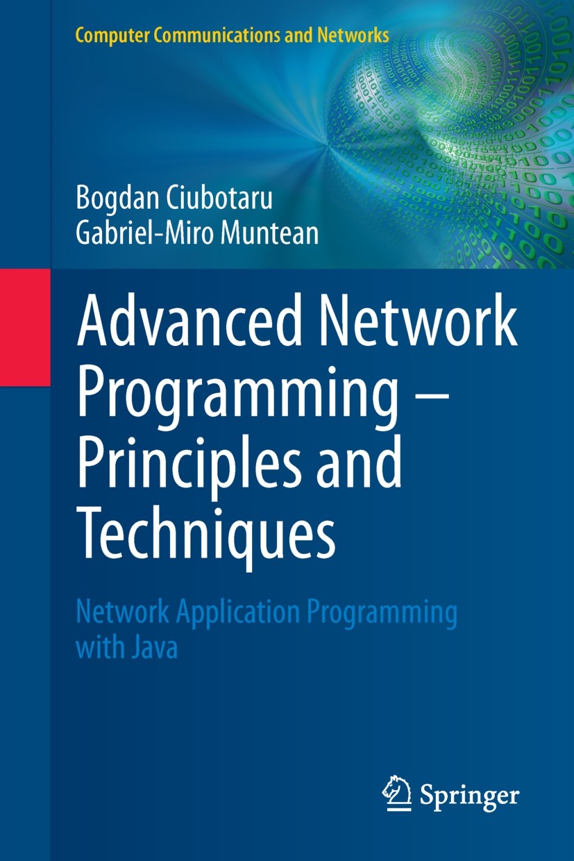 Titlebook: Advanced Network Programming – Principles and Techniques; Network Application Bogdan Ciubotaru,Gabriel-Miro Muntean Book 2013 Springer-Ver Titlebook: Advanced Network Programming – Principles and Techniques; Network Application Bogdan Ciubotaru,Gabriel-Miro Muntean Book 2013 Springer-Ver