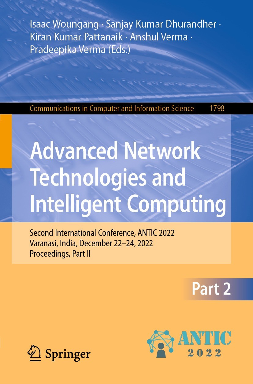 Titlebook: Advanced Network Technologies and Intelligent Computing; Second International Isaac Woungang,Sanjay Kumar Dhurandher,Pradeepika Conference Titlebook: Advanced Network Technologies and Intelligent Computing; Second International Isaac Woungang,Sanjay Kumar Dhurandher,Pradeepika Conference