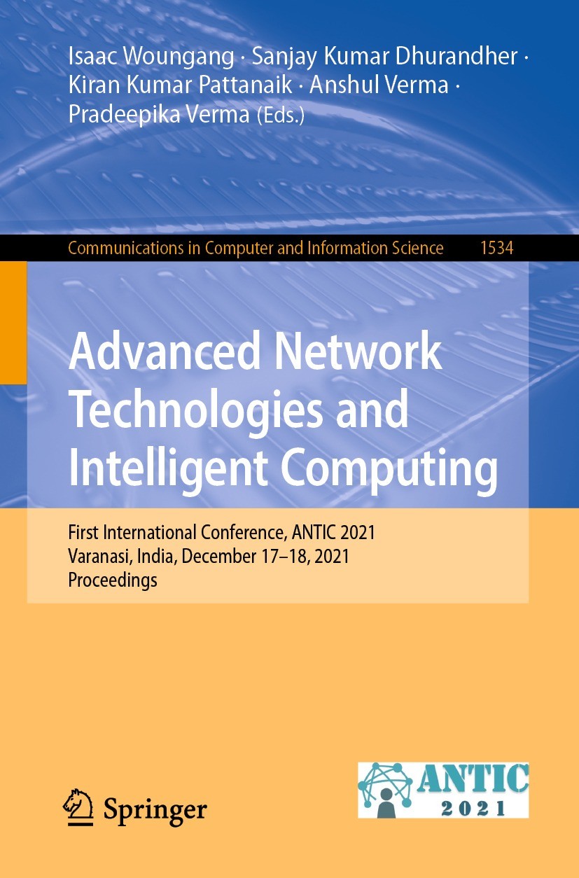 Titlebook: Advanced Network Technologies and Intelligent Computing; First International Isaac Woungang,Sanjay Kumar Dhurandher,Pradeepika Conference Titlebook: Advanced Network Technologies and Intelligent Computing; First International Isaac Woungang,Sanjay Kumar Dhurandher,Pradeepika Conference
