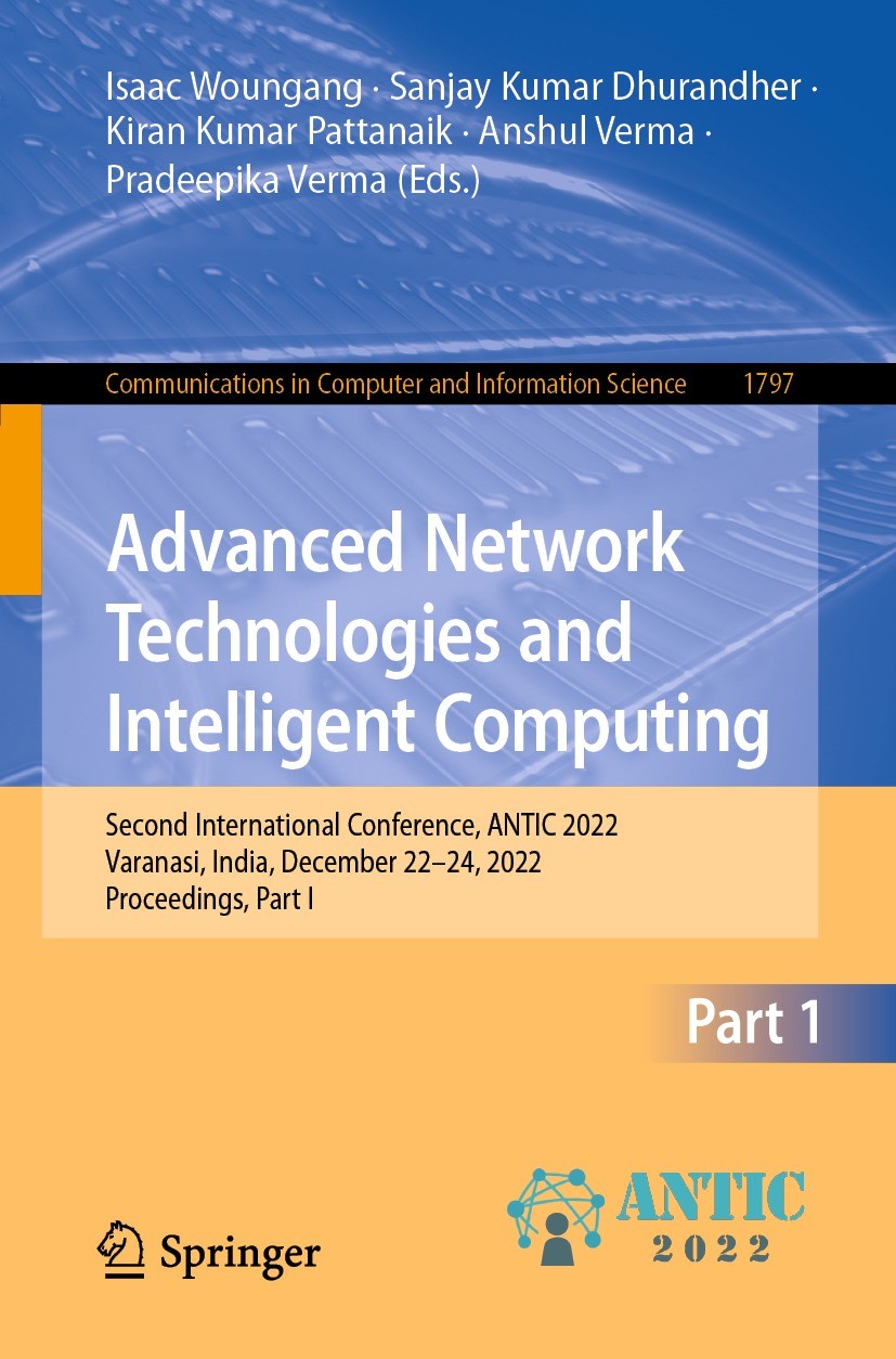 Titlebook: Advanced Network Technologies and Intelligent Computing; Second International Isaac Woungang,Sanjay Kumar Dhurandher,Pradeepika Conference Titlebook: Advanced Network Technologies and Intelligent Computing; Second International Isaac Woungang,Sanjay Kumar Dhurandher,Pradeepika Conference