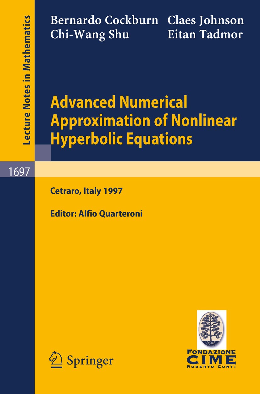 Titlebook: Advanced Numerical Approximation of Nonlinear Hyperbolic Equations; Lectures given at th Bernardo Cockburn,Chi-Wang Shu,Eitan Tadmor,Alfio Titlebook: Advanced Numerical Approximation of Nonlinear Hyperbolic Equations; Lectures given at th Bernardo Cockburn,Chi-Wang Shu,Eitan Tadmor,Alfio