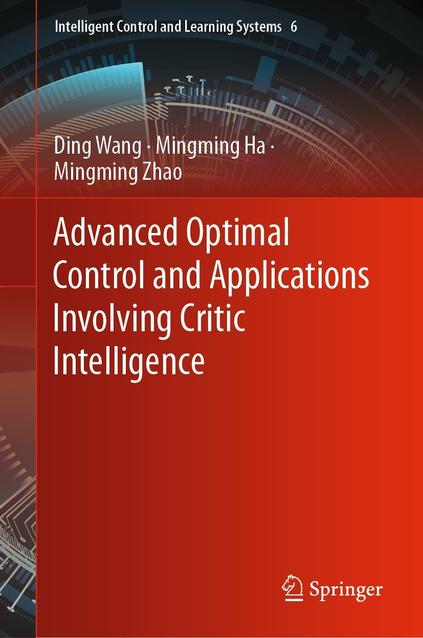 Titlebook: Advanced Optimal Control and Applications Involving Critic Intelligence; Ding Wang,Mingming Ha,Mingming Zhao Book 2023 The Editor(s) (if a Titlebook: Advanced Optimal Control and Applications Involving Critic Intelligence; Ding Wang,Mingming Ha,Mingming Zhao Book 2023 The Editor(s) (if a