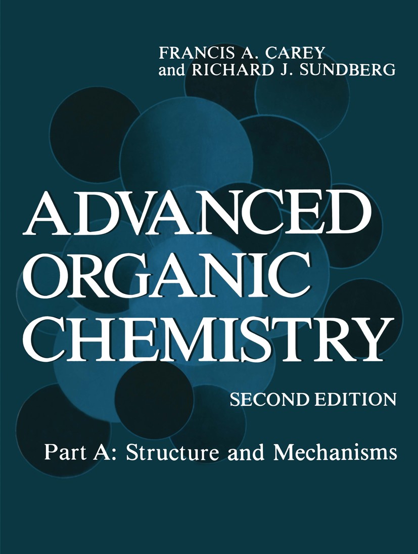 Titlebook: Advanced Organic Chemistry; Part A: Structure an Francis A. Carey,Richard J. Sundberg Book 1984 Springer Science+Business Media New York 19 Titlebook: Advanced Organic Chemistry; Part A: Structure an Francis A. Carey,Richard J. Sundberg Book 1984 Springer Science+Business Media New York 19