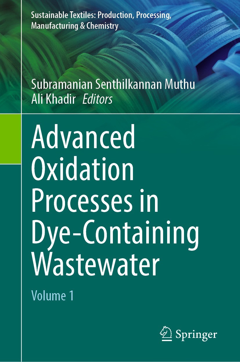 Titlebook: Advanced Oxidation Processes in Dye-Containing Wastewater; Volume 1 Subramanian Senthilkannan Muthu,Ali Khadir Book 2022 The Editor(s) (if Titlebook: Advanced Oxidation Processes in Dye-Containing Wastewater; Volume 1 Subramanian Senthilkannan Muthu,Ali Khadir Book 2022 The Editor(s) (if
