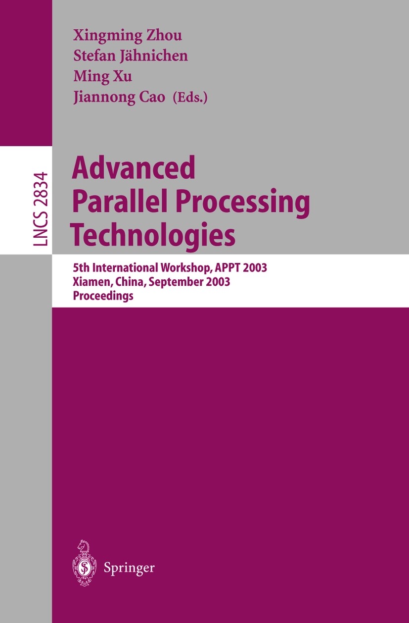 Titlebook: Advanced Parallel Processing Technologies; 5th International Wo Xingming Zhou,Ming Xu,Jiannong Cao Conference proceedings 2003 Springer-Ver Titlebook: Advanced Parallel Processing Technologies; 5th International Wo Xingming Zhou,Ming Xu,Jiannong Cao Conference proceedings 2003 Springer-Ver