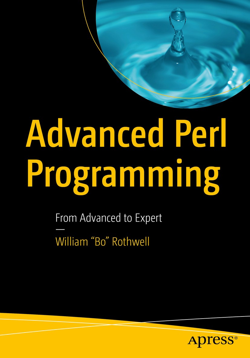 Titlebook: Advanced Perl Programming; From Advanced to Exp William Titlebook: Advanced Perl Programming; From Advanced to Exp William