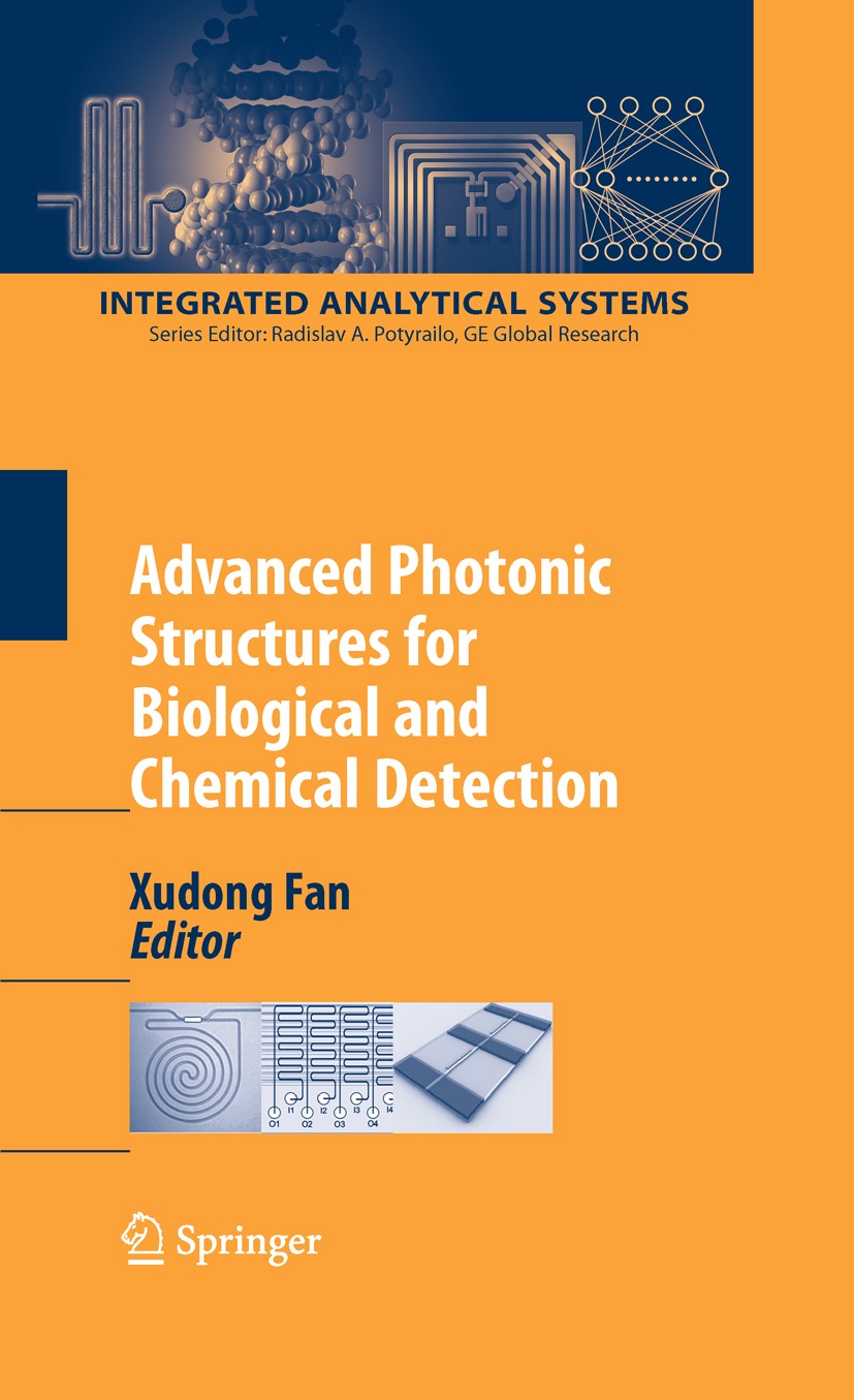 Titlebook: Advanced Photonic Structures for Biological and Chemical Detection; Xudong Fan Book 2009 Springer-Verlag New York 2009 Absorption.Biosenso Titlebook: Advanced Photonic Structures for Biological and Chemical Detection; Xudong Fan Book 2009 Springer-Verlag New York 2009 Absorption.Biosenso