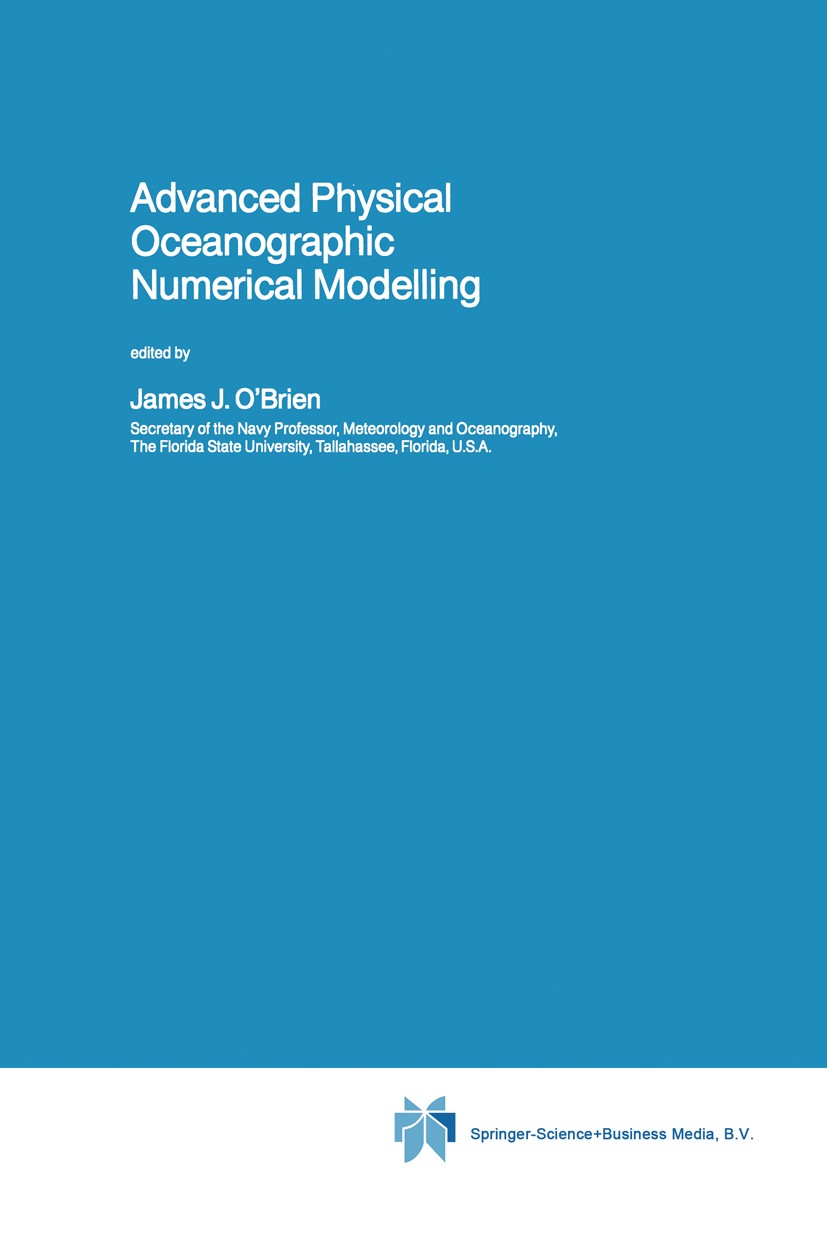 Titlebook: Advanced Physical Oceanographic Numerical Modelling; James J. O’Brien (Secretary of the Navy Professor) Book 1986 Springer Science+Busines Titlebook: Advanced Physical Oceanographic Numerical Modelling; James J. O’Brien (Secretary of the Navy Professor) Book 1986 Springer Science+Busines