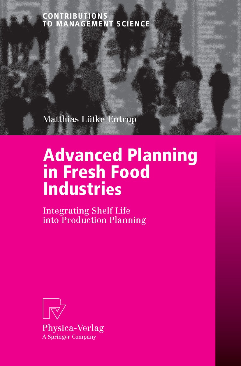 Titlebook: Advanced Planning in Fresh Food Industries; Integrating Shelf Li Matthias Lütke Entrup Book 2005 Physica-Verlag Heidelberg 2005 APS Systems Titlebook: Advanced Planning in Fresh Food Industries; Integrating Shelf Li Matthias Lütke Entrup Book 2005 Physica-Verlag Heidelberg 2005 APS Systems