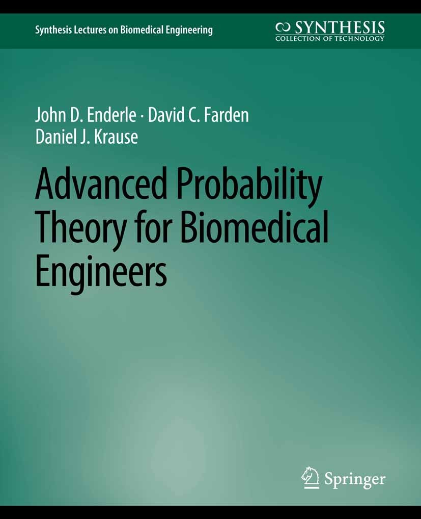 Titlebook: Advanced Probability Theory for Biomedical Engineers; John D. Enderle,David C. Farden,Daniel J. Krause Book 2006 Springer Nature Switzerla Titlebook: Advanced Probability Theory for Biomedical Engineers; John D. Enderle,David C. Farden,Daniel J. Krause Book 2006 Springer Nature Switzerla