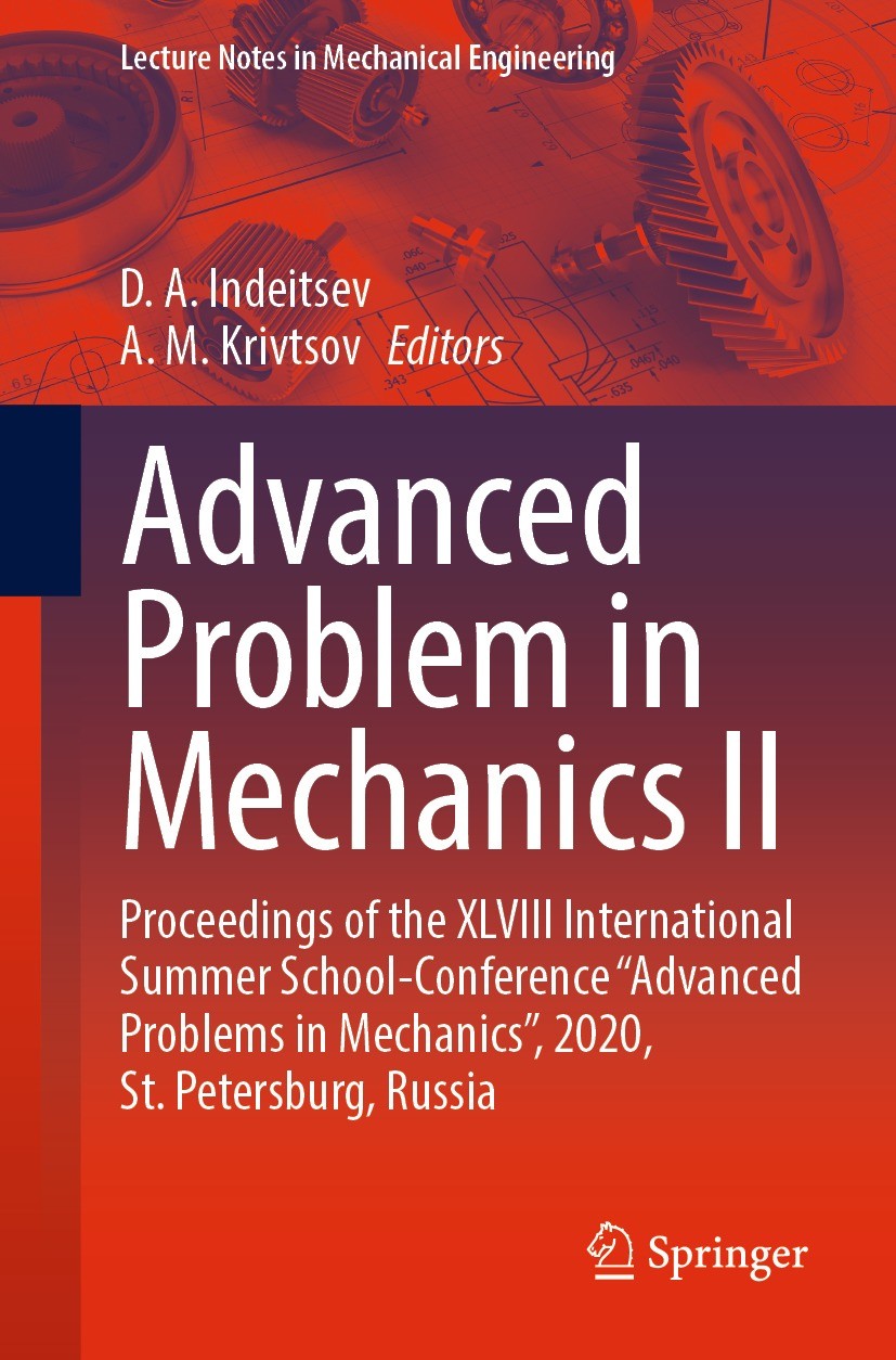 Titlebook: Advanced Problem in Mechanics II; Proceedings of the X D. A. Indeitsev,A. M. Krivtsov Conference proceedings 2022 The Editor(s) (if applica Titlebook: Advanced Problem in Mechanics II; Proceedings of the X D. A. Indeitsev,A. M. Krivtsov Conference proceedings 2022 The Editor(s) (if applica