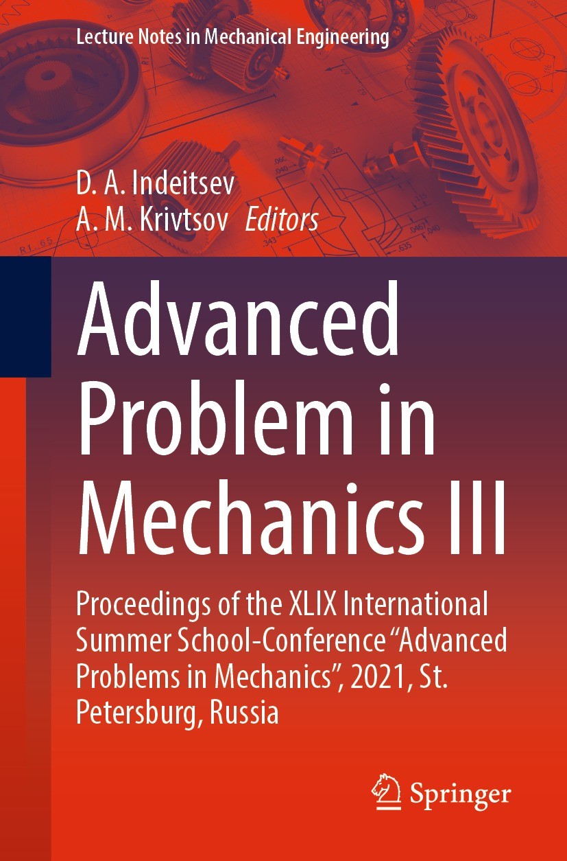 Titlebook: Advanced Problem in Mechanics III; Proceedings of the X D. A. Indeitsev,A. M. Krivtsov Conference proceedings 2023 The Editor(s) (if applic Titlebook: Advanced Problem in Mechanics III; Proceedings of the X D. A. Indeitsev,A. M. Krivtsov Conference proceedings 2023 The Editor(s) (if applic