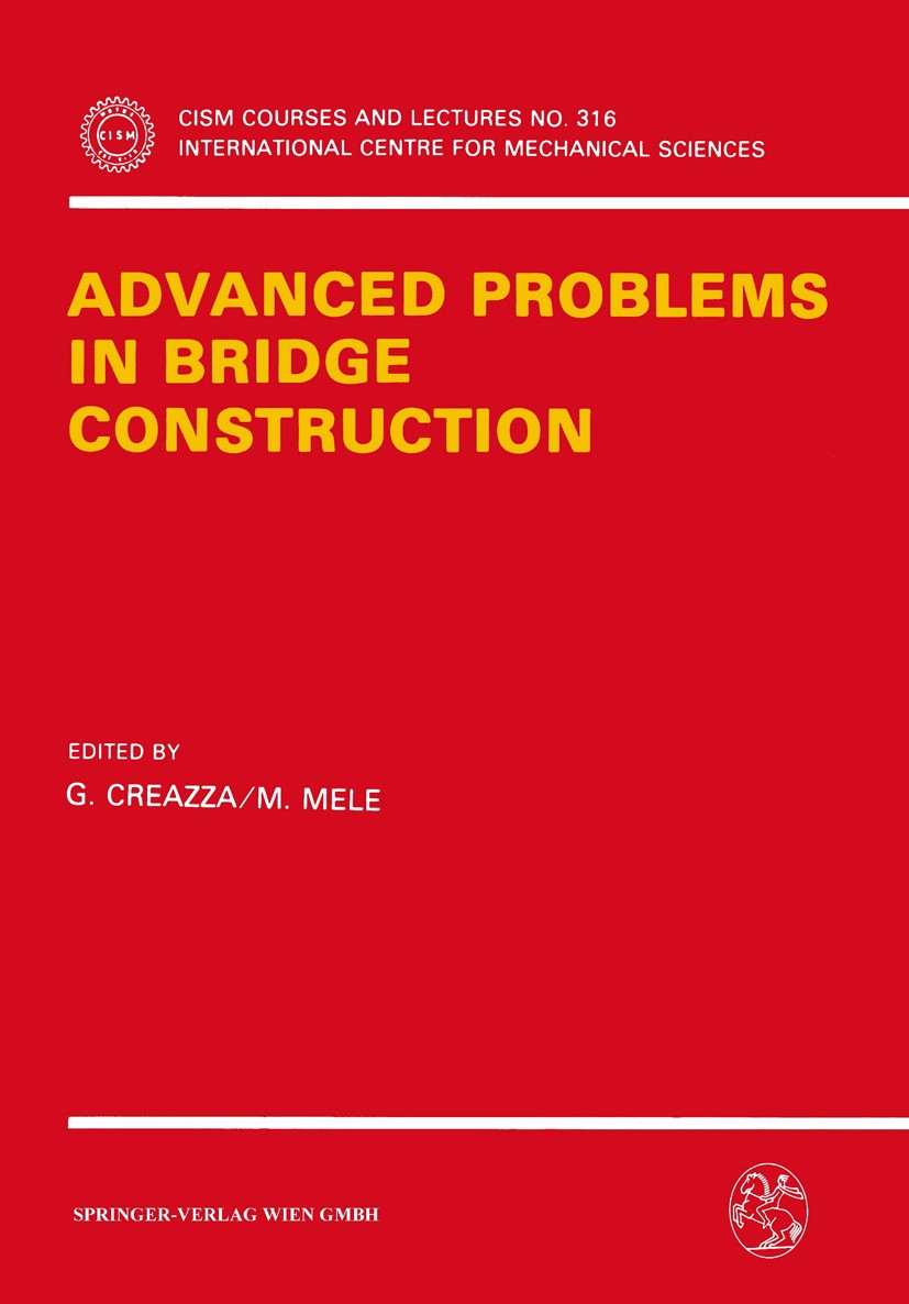 Titlebook: Advanced Problems in Bridge Construction; G. Creazza,M. Mele Book 1991 Springer-Verlag Wien 1991 bridge.computer.computer-aided design (CA Titlebook: Advanced Problems in Bridge Construction; G. Creazza,M. Mele Book 1991 Springer-Verlag Wien 1991 bridge.computer.computer-aided design (CA