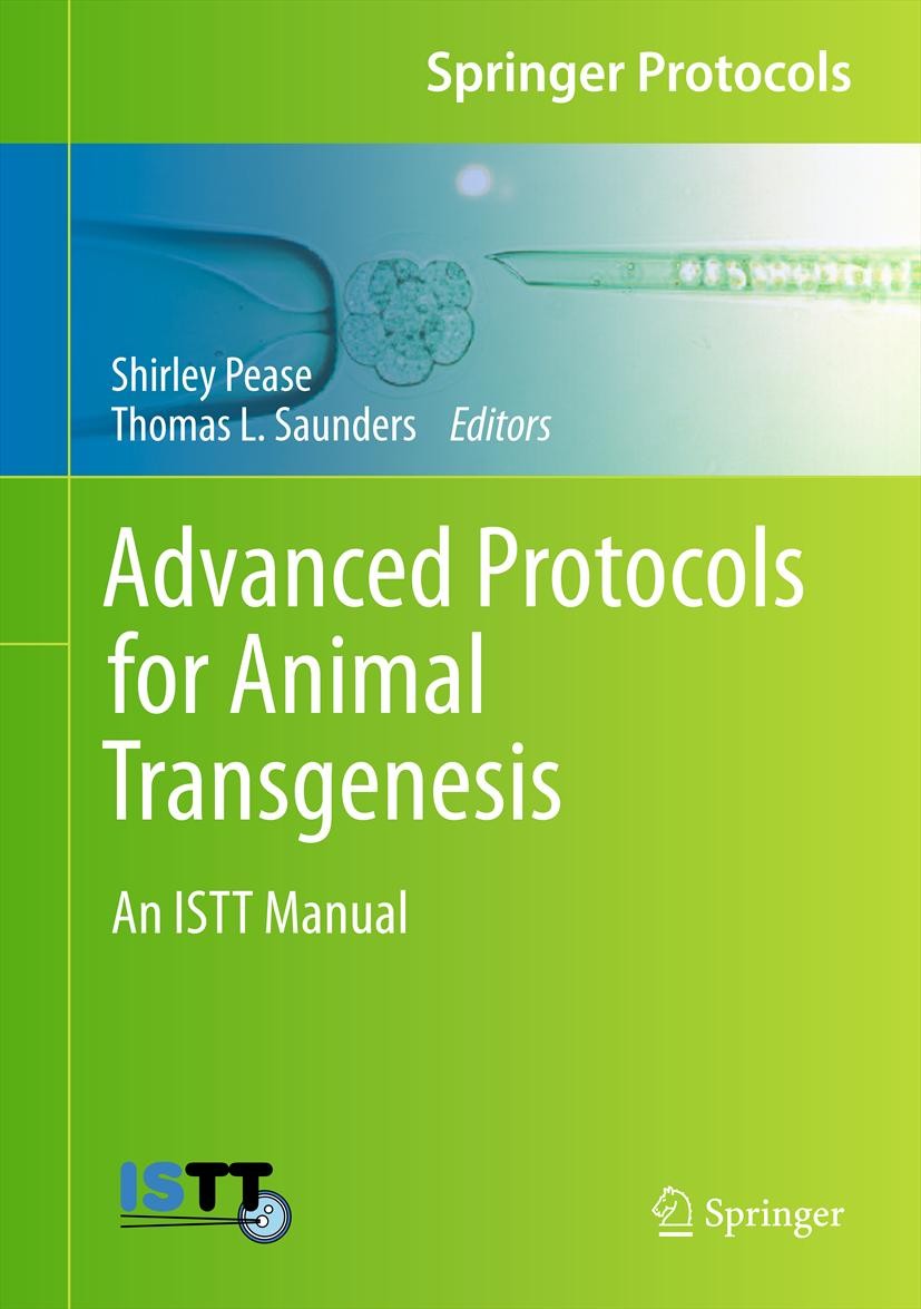 Titlebook: Advanced Protocols for Animal Transgenesis; An ISTT Manual Shirley Pease,Thomas L. Saunders Book 2011 Springer-Verlag Berlin Heidelberg 201 Titlebook: Advanced Protocols for Animal Transgenesis; An ISTT Manual Shirley Pease,Thomas L. Saunders Book 2011 Springer-Verlag Berlin Heidelberg 201