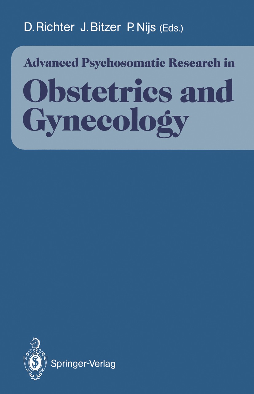 Titlebook: Advanced Psychosomatic Research in Obstetrics and Gynecology; Dietmar Richter,Johannes Bitzer,Piet Nijs Conference proceedings 1991 Spring Titlebook: Advanced Psychosomatic Research in Obstetrics and Gynecology; Dietmar Richter,Johannes Bitzer,Piet Nijs Conference proceedings 1991 Spring