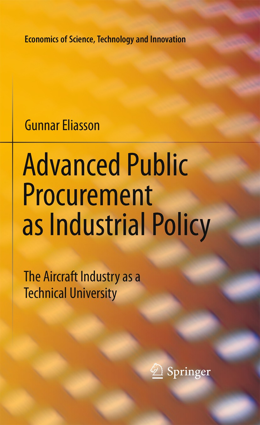Titlebook: Advanced Public Procurement as Industrial Policy; The Aircraft Industr Gunnar Eliasson Book 2010 Springer-Verlag New York 2010 Aircraft ind Titlebook: Advanced Public Procurement as Industrial Policy; The Aircraft Industr Gunnar Eliasson Book 2010 Springer-Verlag New York 2010 Aircraft ind