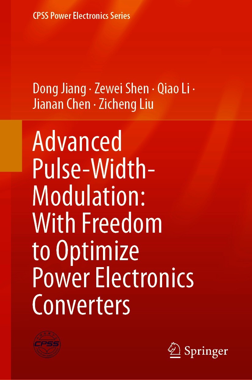 Titlebook: Advanced Pulse-Width-Modulation: With Freedom to Optimize Power Electronics Converters; Dong Jiang,Zewei Shen,Zicheng Liu Book 2021 The Ed Titlebook: Advanced Pulse-Width-Modulation: With Freedom to Optimize Power Electronics Converters; Dong Jiang,Zewei Shen,Zicheng Liu Book 2021 The Ed