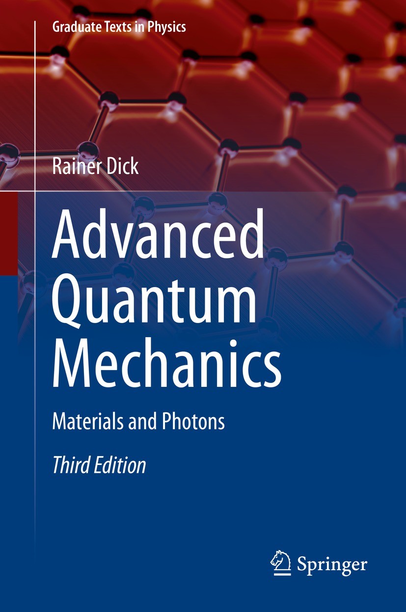 Titlebook: Advanced Quantum Mechanics; Materials and Photon Rainer Dick Textbook 2020Latest edition The Editor(s) (if applicable) and The Author(s), u Titlebook: Advanced Quantum Mechanics; Materials and Photon Rainer Dick Textbook 2020Latest edition The Editor(s) (if applicable) and The Author(s), u