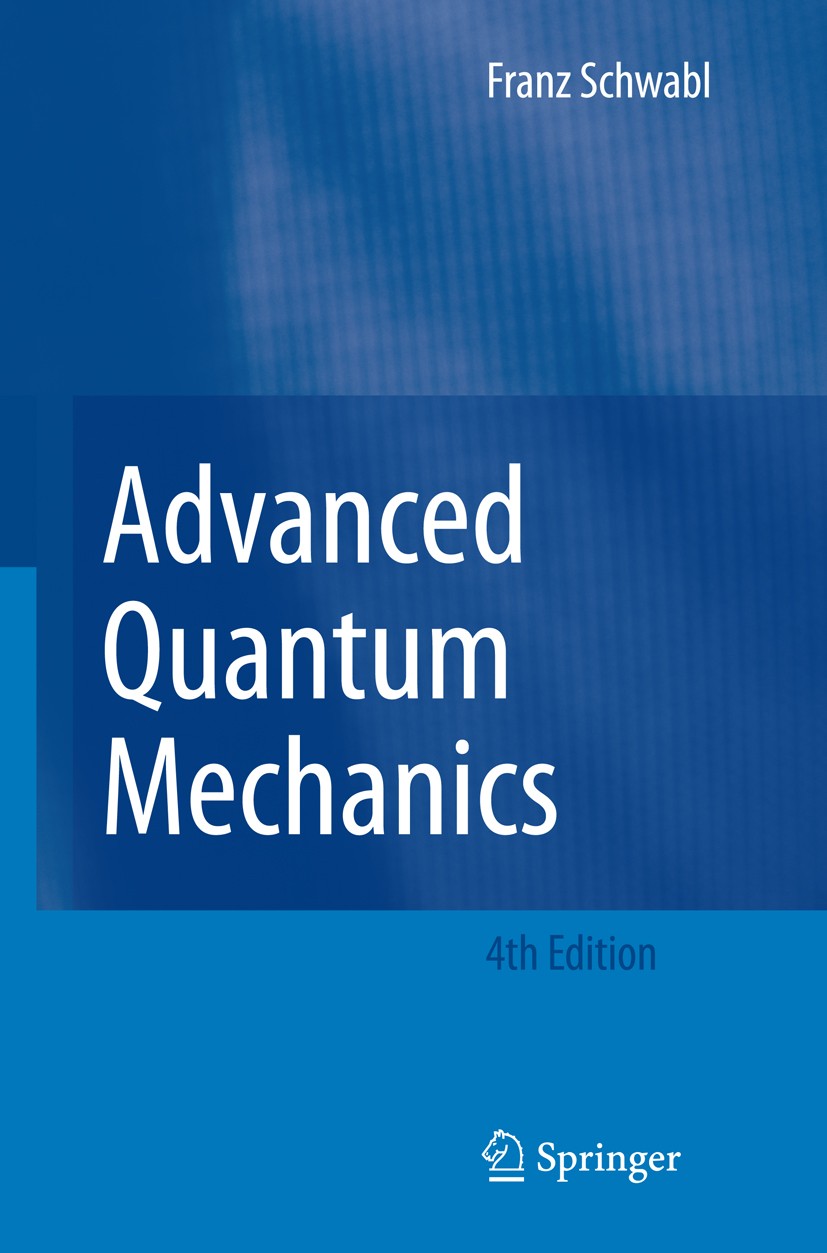 Titlebook: Advanced Quantum Mechanics; Franz Schwabl Textbook 20084th edition The Editor(s) (if applicable) and The Author(s), under exclusive licens Titlebook: Advanced Quantum Mechanics; Franz Schwabl Textbook 20084th edition The Editor(s) (if applicable) and The Author(s), under exclusive licens