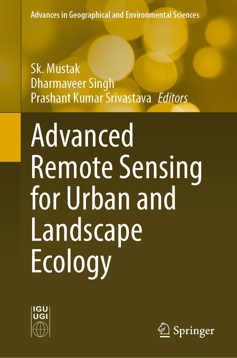 Titlebook: Advanced Remote Sensing for Urban and Landscape Ecology; Sk. Mustak,Dharmaveer Singh,Prashant Kumar Srivast Book 2023 The Editor(s) (if ap Titlebook: Advanced Remote Sensing for Urban and Landscape Ecology; Sk. Mustak,Dharmaveer Singh,Prashant Kumar Srivast Book 2023 The Editor(s) (if ap